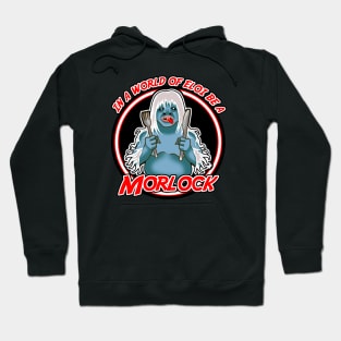 In a world of Eloi be a Morlock Hoodie